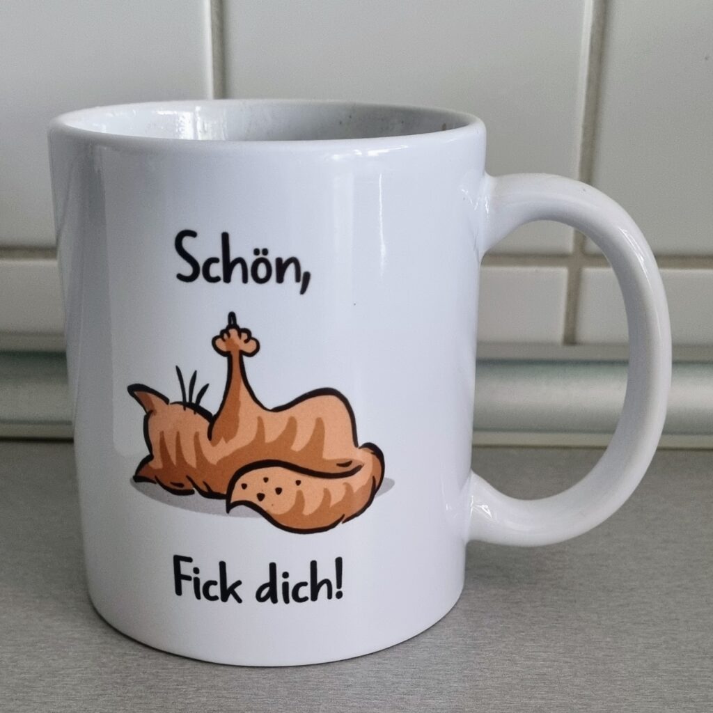 Neue Tasse Schön, fick dich!