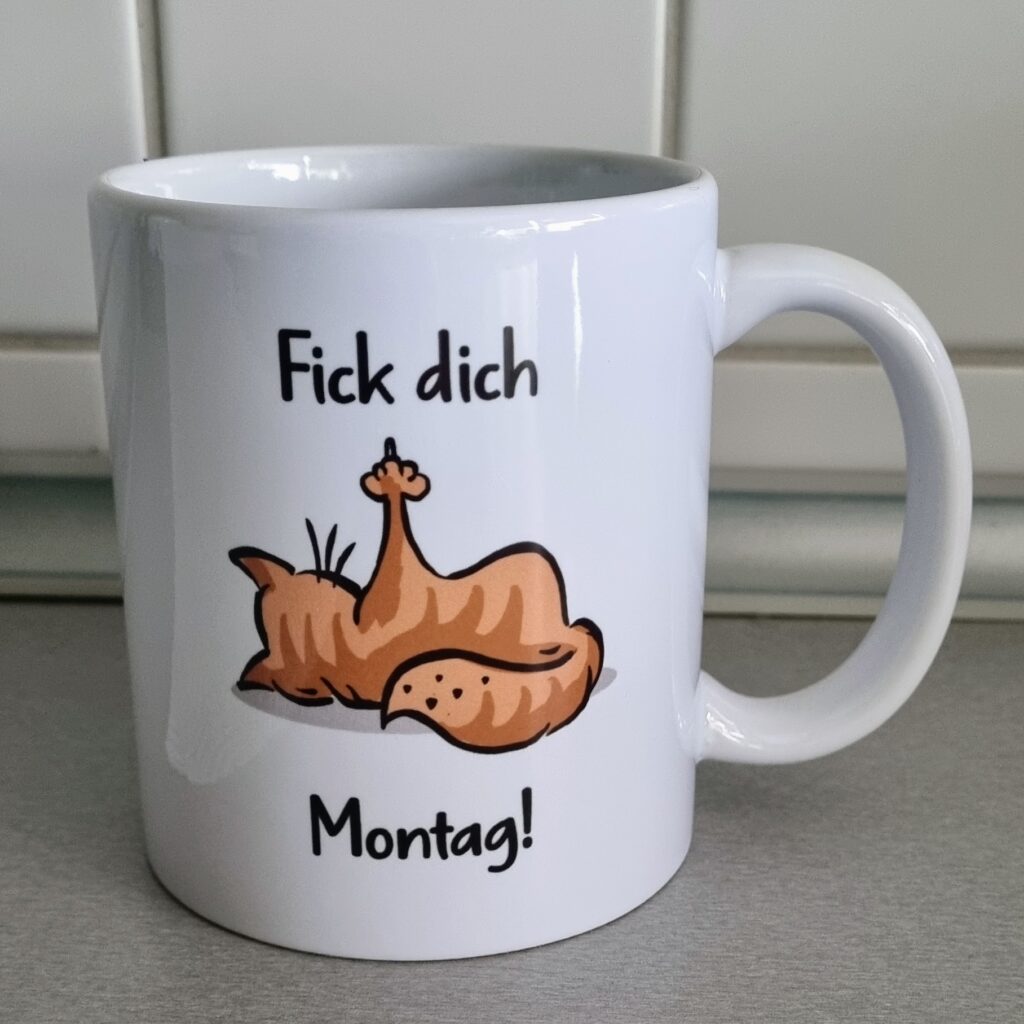 Neue Tasse Fick dich Montag!